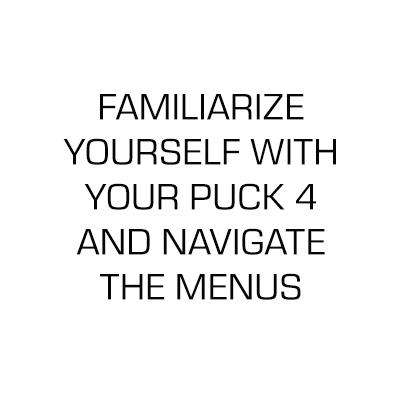 Familiarize yourself with the Puck 4
